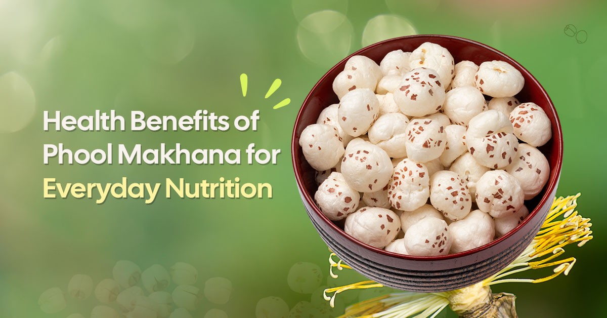 Health Benefits of Phool Makhana for Daily Diet